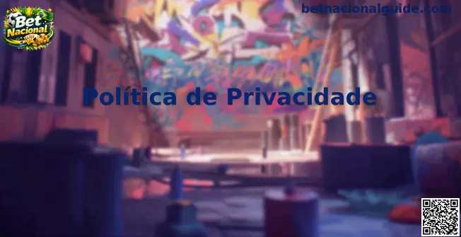 Política de Privacidade Bet Nacional